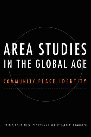 Area Studies in the Global Age: Community, Place, Identity de Edith W. Clowes