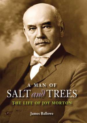 A Man of Salt and Trees: The Life of Joy Morton de James Ballowe