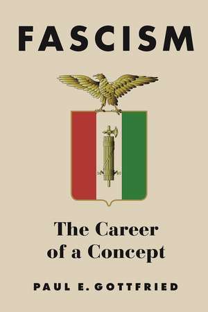 Fascism – The Career of a Concept de Paul Gottfried