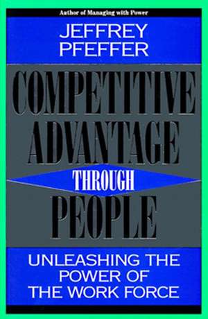 Competitive Advantage Through People: Creating New Businesses Within the Firm de Jeffrey Pfeffer