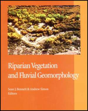 Riparian Vegetation and Fluvial Geomorphology de SJ Bennett