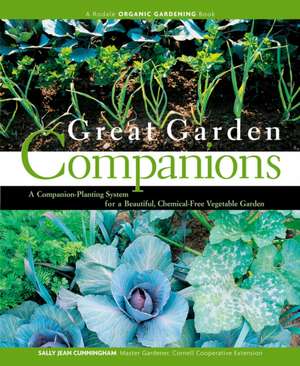 Great Garden Companions: A Companion-Planting System for a Beautiful, Chemical-Free Vegetable Garden de Sally Jean Cunningham