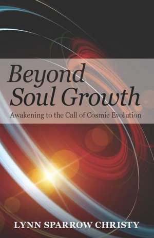 Beyond Soul Growth de Lynn Sparrow Christy