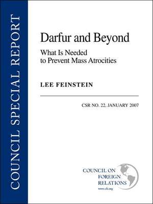 Darfur and Beyond: What Is Needed to Prevent Mass Atrocities de Lee Feinstein