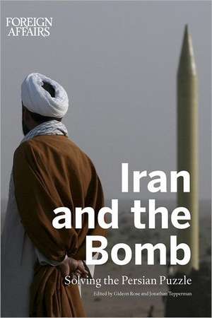 Iran and the Bomb: Solving the Persian Puzzle de Foreign Affairs