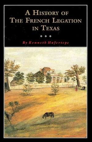 A History of the French Legation de Kenneth Hafertepe