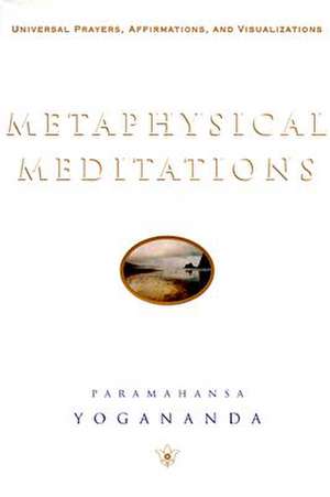 Metaphysical Meditations de Paramahansa Yogananda
