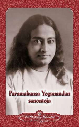 Paramahansa Yogananda Sanontoja (Sayings of Paramahansa Yogananda Finnish) de Paramahansa Yogananda