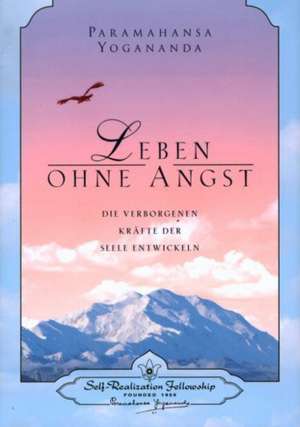 Leben ohne Angst de Paramahansa Yogananda