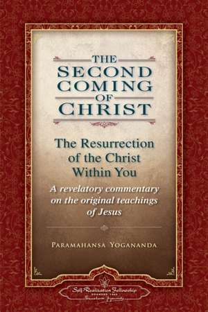 The Second Coming of Christ, Volumes I & II: A Revelatory Commentary on the Original Teachings of Jesus de Paramahansa Yogananda