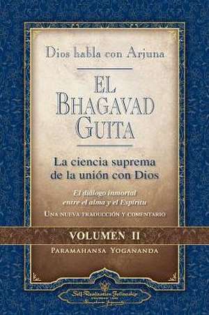 Dios Habla Con Arjuna: El Bhagavad Guita, Vol. 2: La Ciencia Suprema de la Union Con Dios: La Ciencia Suprema de la Union Con Dios de Paramahansa Yogananda