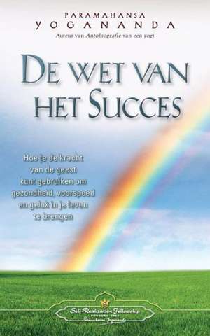 de Wet Van Het Succes - The Law of Success (Dutch) de Paramahansa Yogananda