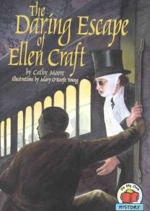 The Daring Escape of Ellen Craft de Cathy Moore