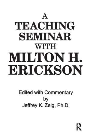 Teaching Seminar With Milton H. Erickson de Jeffrey K. Zeig