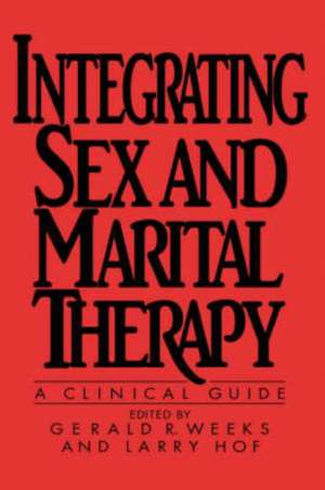 Integrating Sex And Marital Therapy: A Clinical Guide de Gerald R. Weeks