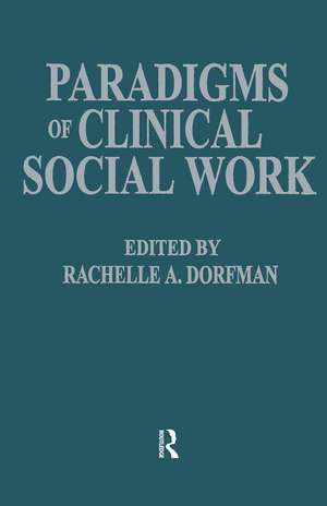 Paradigms of Clinical Social Work de Rachelle A. Dorfman