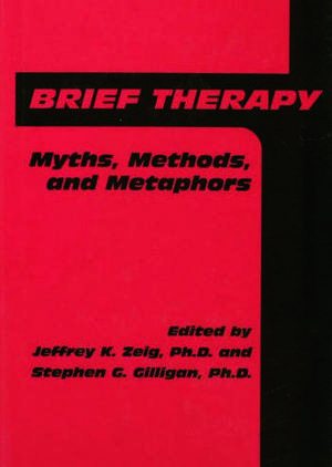 Brief Therapy: Myths, Methods, And Metaphors de Jeffrey K. Zeig