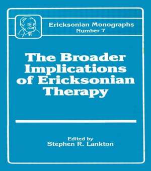 Broader Implications Of Ericksonian Therapy de Stephen R. Lankton