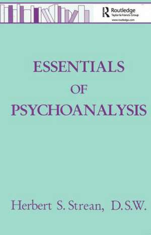 Essentials Of Psychoanalysis de Herbert S. Strean