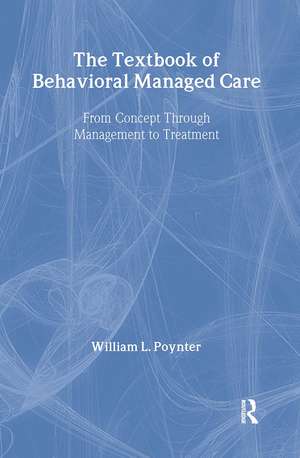 Textbook Of Behavioural Managed Care de William L. Poynter