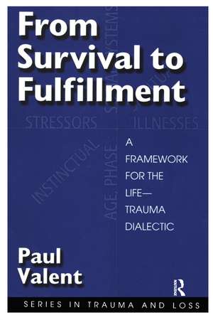 From Survival to Fulfilment: A Framework for Traumatology de Paul Valent