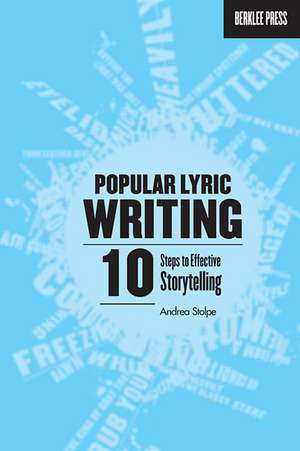 Popular Lyric Writing: 10 Steps to Effective Storytelling de Andrea Stolpe