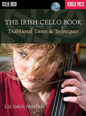 The Irish Cello Book: Traditional Tunes & Techniques Book/Online Audio de Liz Davis Maxfield