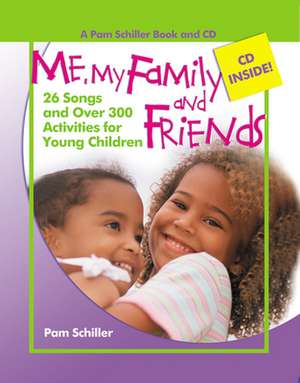 Me, My Family and Friends: 26 Songs and Over 300 Activities for Young Children [With CD] de Pam Schiller