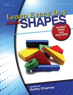 Null Learn Every Day about Shapes: 100 Best Ideas from Teachers de Kathy Charner