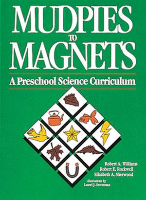 Mudpies to Magnets: A Preschool Science Curriculum de Roger A. Williams