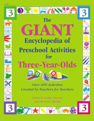 The Giant Encyclopedia of Preschool Activities for 3-Year Olds: Over 600 Activities Created by Teachers for Teachers de Kathy Charner