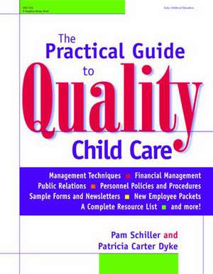 The Practical Guide to Quality Child Care de Pamela Byrne Schiller