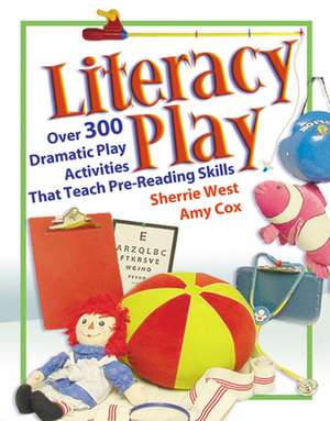 Literacy Play: Over 400 Dramatic Play Activities That Teach Pre-Reading Skills de Amy Cox