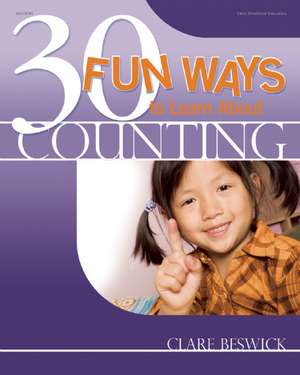 30 Fun Ways to Learn about Counting de Clare Beswick