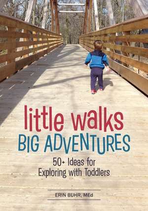 Little Walks, Big Adventures de Erin Buhr