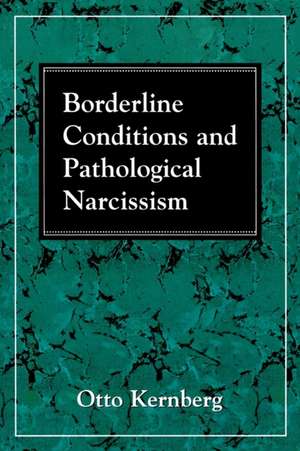 Borderline Conditions and Pathological Narcissism de Otto F.MD Kernberg