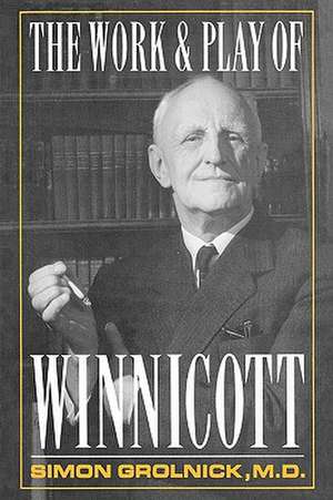 Work and Play of Winnicott de Simon A. Gronlnick