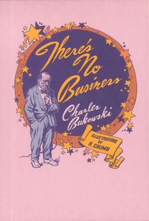 There's No Business de Charles Bukowski