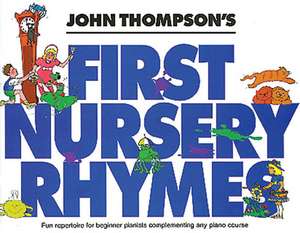 John Thompson's First Nursery Rhymes: Early to Mid-Elementary Level de Hal Leonard Publishing Corporation