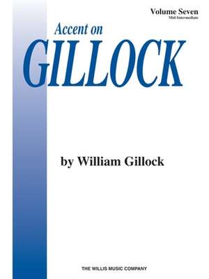 Accent on Gillock Volume 7: Mid-Intermediate Level de William Gillock