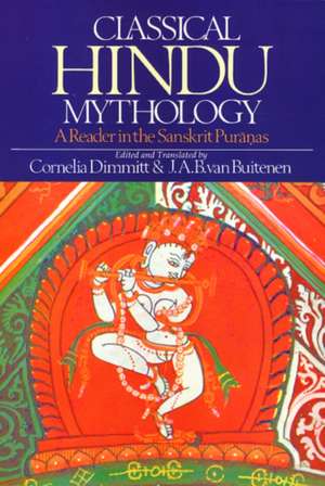 Classical Hindu Mythology: A Reader in the Sanskrit Puranas de Cornelia Dimmitt