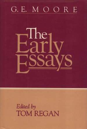 G E Moore Early Essays de Tom Regan