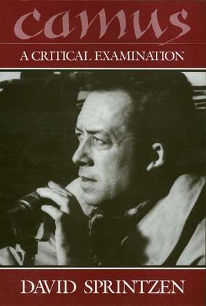 Camus: A Critical Examination de David Sprintzen