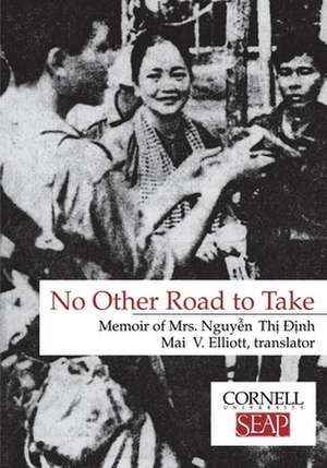 No Other Road to Take – The Memoirs of Mrs. Nguyen Thi Dinh de Nguyen Thi Dinh