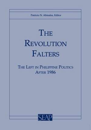 The Revolution Falters – The Left in Philippine Politics after 1986 de Patricio Abinales