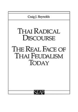 Thai Radical Discourse – The Real Face of Thai Feudalism Today de Craig J. Reynolds