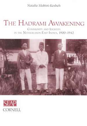 The Hadrami Awakening – Community and Identity in the Netherlands East Indies, 1900–1942 de Natalie Mobini–kesheh