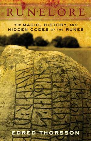 Runelore: The Magic, History, and Hidden Codes of the Runes de Edred Thorsson