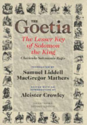 The Goetia the Lesser Key of Solomon the King: Lemegeton, Book 1 Clavicula Salomonis Regis de Aleister Crowley