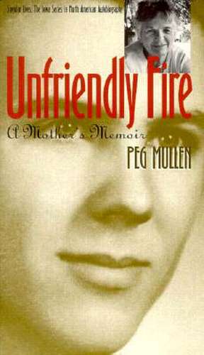 Unfriendly Fire: A Mother's Memoir de Peg Mullen